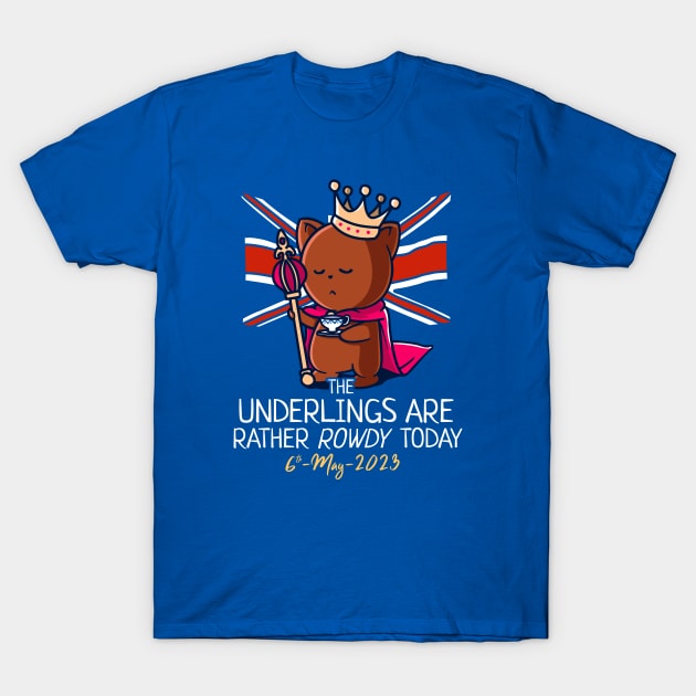 King Charles III Coronation Street Party Rowdy Underlings T-Shirt by NerdShizzle